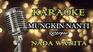 Download lagu MUNGKIN NANTI - PETERPAN || KARAOKE WANITA mp3