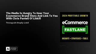 The Media Is Hungry To Hear Your Ecommerce Brand Story And Link To You With Chris Panteli Of Linkifi