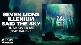 [Lyrics] Seven Lions x ILLENIUM x Said The Sky - Rush Over Me (feat. Haliene) [Letra en español]