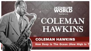 Coleman Hawkins - How Deep Is The Ocean How High Is The Sky