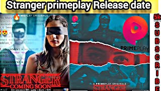 Stranger trailer | primeplay | primeplay next web series | stranger primeplay release date |