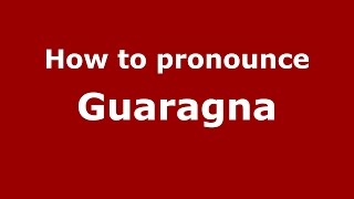 How to pronounce Guaragna