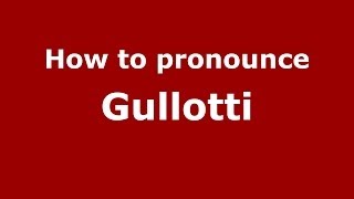 How to pronounce Gullotti