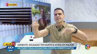 Soldado em surto: Militares foram levados para hospital em estado grave |  ALÔ JUCA | TV ARATU