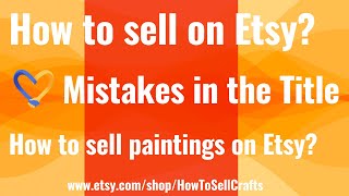 How to sell on Etsy? How to sell paintings on Etsy? Mistakes in the Title