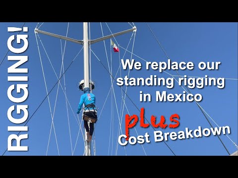 RIGGING Replacement in Mexico for Leopard 46 Catamaran + Cost Breakdown | Sailing with Six | S2 E10
