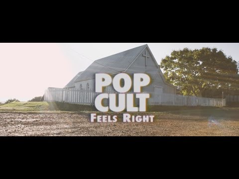 POP CULT - FEELS RIGHT (OFFICIAL VIDEO)