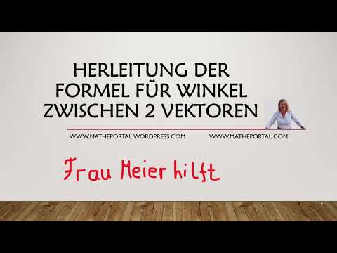 Herleitung der Formel von Winkeln zwischen 2 Vektoren