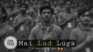 Mai Lad Luga  IIT MOTIVATION  OFFICIAL SONG  KOTA 