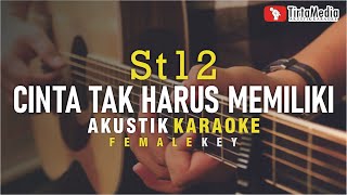 Download lagu cinta tak harus memiliki - st12 (akustik karaoke) female key | nada cewek mp3
