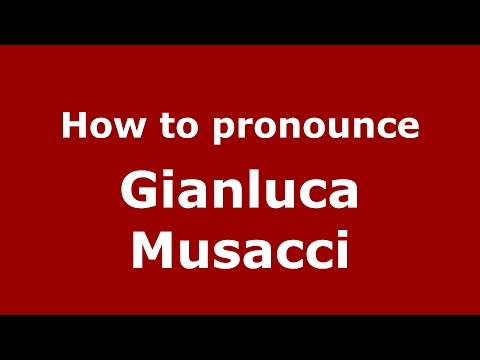 How to pronounce Gianluca Musacci (Italian/Italy)  - PronounceNames.com