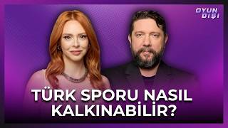 Türk sporu nasıl kalkınabilir? | Oyun Dışı