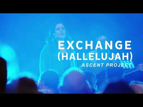 Exchange Hallelujah - Ascent Project