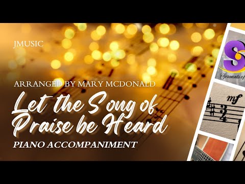 Let the Song of Praise Be Heard (Mary McDonald) - Piano Accompaniment