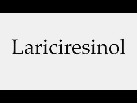 How to Pronounce Lariciresinol