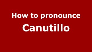 How to pronounce Canutillo