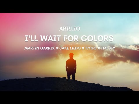 Martin Garrix X Jake Liedo X Kygo X Halsey - I'll Wait For Colors [Music Video] (Arillio Mashup)