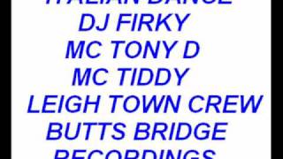 DJ FIRKY  MC TONY D MC TIDDY ITALIAN DANCE TRACK 3.wmv