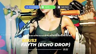KRUS3 - Fayth (Echo Drop)