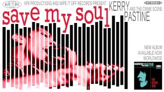 Kerry Pastine and the Crime Scene - Save My Soul (Official Audio)