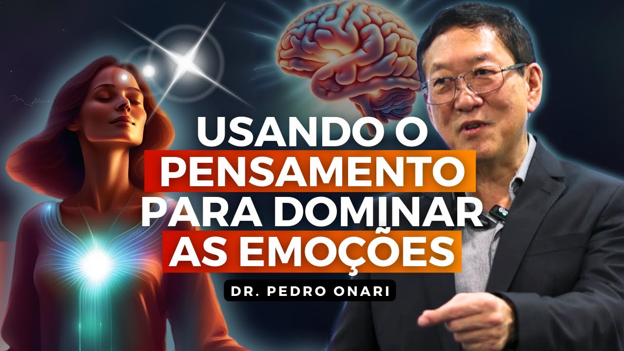 CONTROLANDO AS EMOÇÕES ATRAVÉS DO PENSAMENTO - Neurociência e Psicanálise Cristã com Dr. Pedro Onari