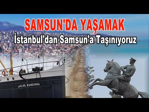 Samsun'a taşınmaya karar verdik... Bizi şimdi neler bekliyor? Samsun'da yaşamak nasıl?