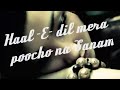 Hal E Dil Mera Poocho Na Sanam Jab Sham Aaye Sanam Teri Kasam WhatsApp Status