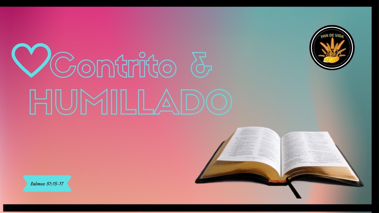 Corazón contrito y humillado. PAN DE VIDA DIARIO. (Devocional)