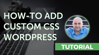 How-to Add Custom CSS To Your WordPress Website