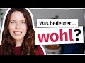 7 Bedeutungen von „wohl“: Deutsch für Fortgeschrittene (B2, C1, C2)