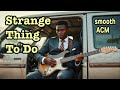 Strange Thing To Do Smooth Jazz Soul Fusion Music
