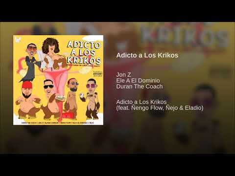 Adicto a Los Krikos - Jon Z, El Dominio ft. Ñengo Flow, Ñejo, Eladio Carrion