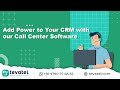 Add Power to Your CRM with our Call Center Software | Tevatel - Cloud Telephony Calling Software