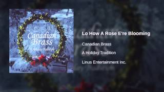 Canadian Brass - Lo How A Rose E&#39;re Blooming