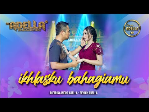 IKHLASKU BAHAGIAMU - Fendik adella ft Difarina indra adella - OM ADELLA