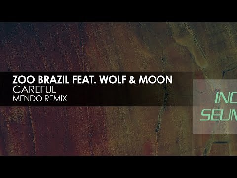 Zoo Brazil featuring Wolf & Moon - Careful (Mendo Remix)