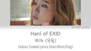 Hani of EXID (하니 of 이엑스아이디) - Milk (우유) Colour Coded Lyrics (Han/Rom/Eng)