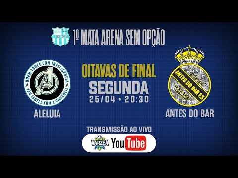 Aleluia FS x Antes do Bar FS • Oitavas de Final • 1º Mata Arena Sem Opção
