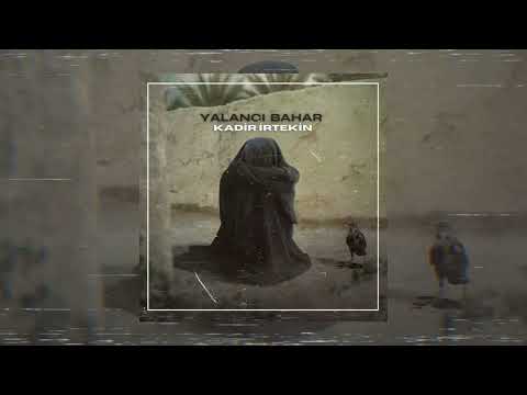 Kadir İrtekin - Yalancı Bahar (official audio)