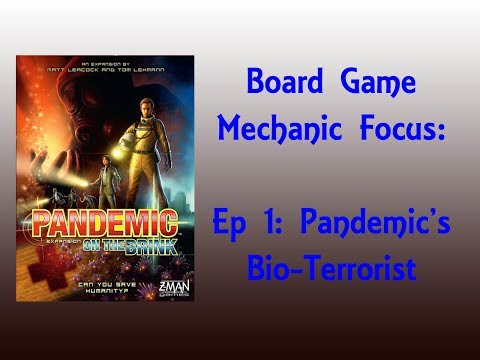 Board Game Mechanics - Pandemic's Bioterrorist