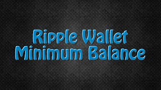 Why does Ripple have a minimum balance?