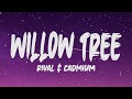 Rival & Cadmium - Willow Tree (Lyrics)