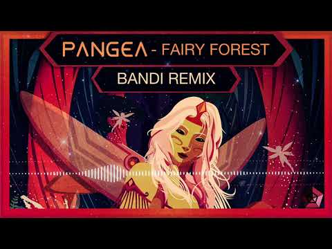 PANGEA - Fairy forest - Bandi RMX