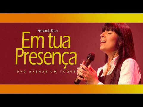 Fernanda Brum - Em Tua Presença | DVD Apenas Um Toque