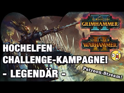 HOCHELFEN - Challenge Kampagne - SFO: GRIMHAMMER Total War: Warhammer 2 STREAM 11.12.2021