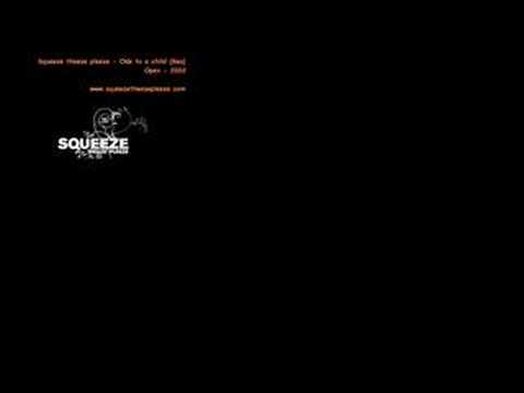 Squeeze theeze pleeze - Ode to a child (Bea)