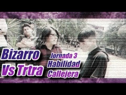 Bizarro Vs Trtra - Exhibición | Habilidad Callejera - Jornada 3