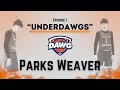 UNDERDAWGS: Parks Weaver - Episode 1