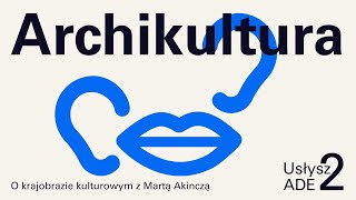 Podcast Usłysz ADE - Architektura Dla Edukacji: Archikultura / zdjęcie nr: 2