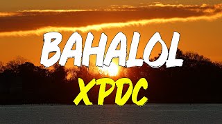 Download lagu Bahalol - XPDC | Lirik mp3 Download lagu Bahalol - XPDC | Lirik mp3